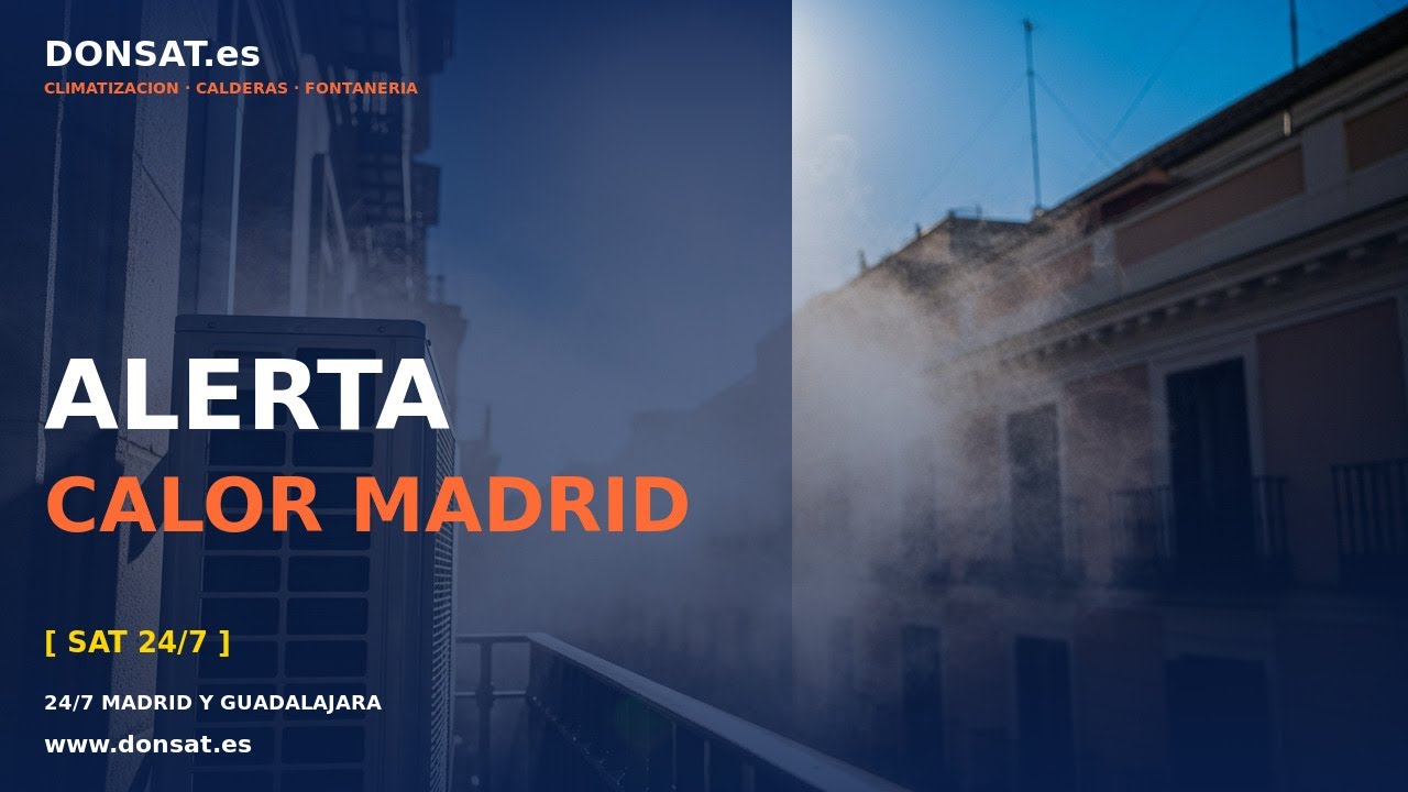 Alerta calor Madrid y Guadalajara: SAT aire acondicionado 24/7